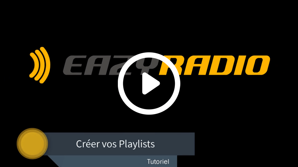 EazyRadio-Tutoriel-Creer-vos-Playlists